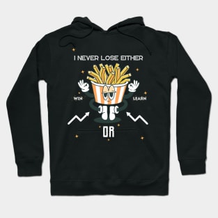 French Fries Win or Learn Design Hoodie